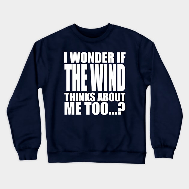 i wonder if the wind thinks about me too Crewneck Sweatshirt by Stellart